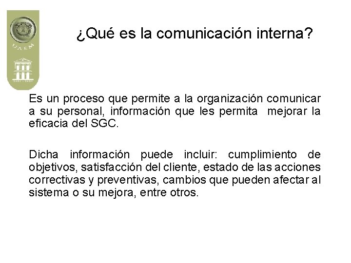 ¿Qué es la comunicación interna? Es un proceso que permite a la organización comunicar