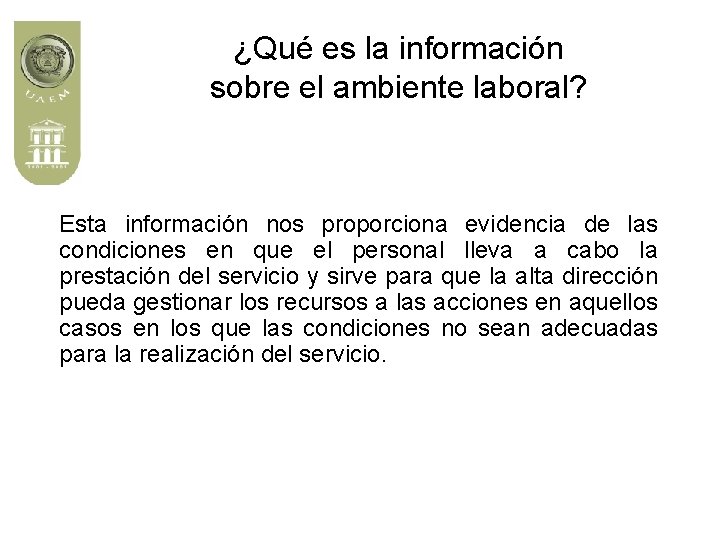 ¿Qué es la información sobre el ambiente laboral? Esta información nos proporciona evidencia de