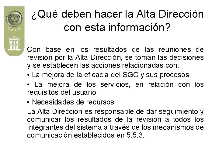 ¿Qué deben hacer la Alta Dirección con esta información? Con base en los resultados