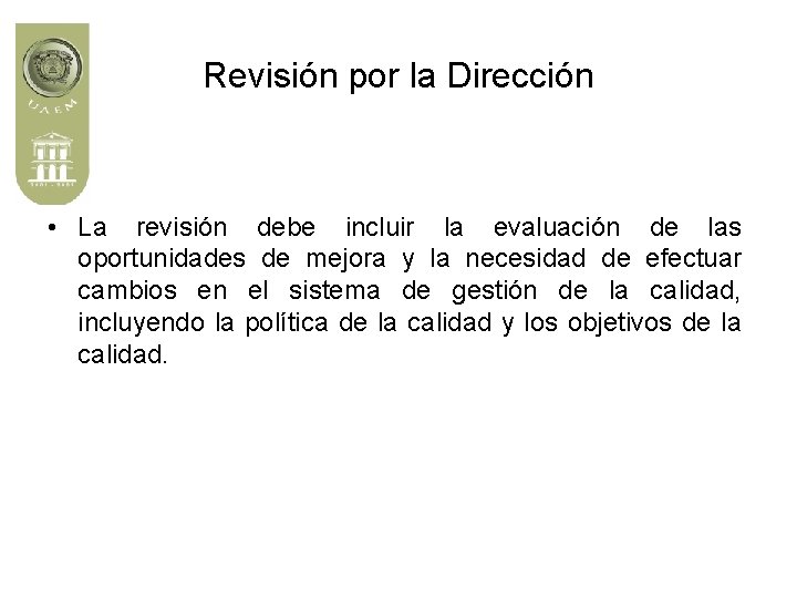 Revisión por la Dirección • La revisión debe incluir la evaluación de las oportunidades