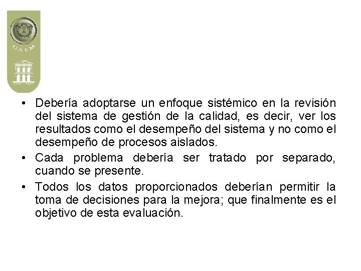  • Debería adoptarse un enfoque sistémico en la revisión del sistema de gestión