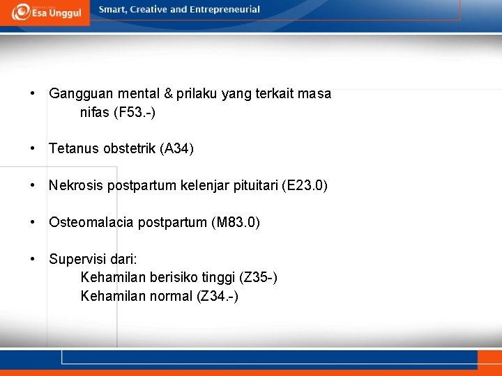  • Gangguan mental & prilaku yang terkait masa nifas (F 53. -) •