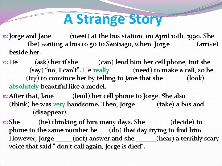 A Strange Story Jorge and Jane _____(meet) at the bus station, on April 10