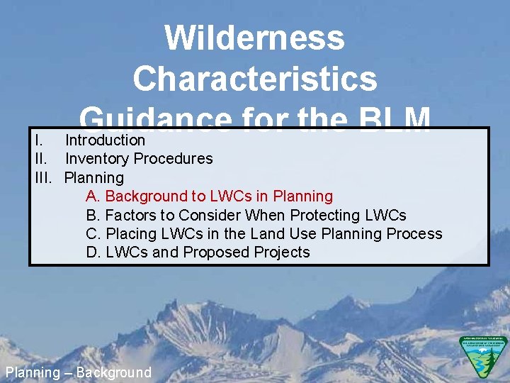 Wilderness Characteristics Guidance for the BLM Introduction I. Inventory Procedures III. Planning A. Background