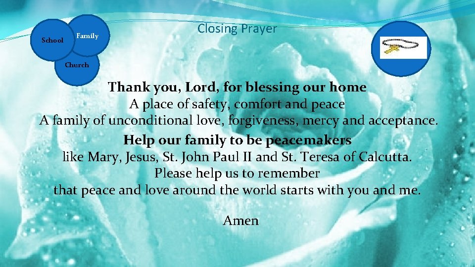 School Family Closing Prayer Church Thank you, Lord, for blessing our home A place