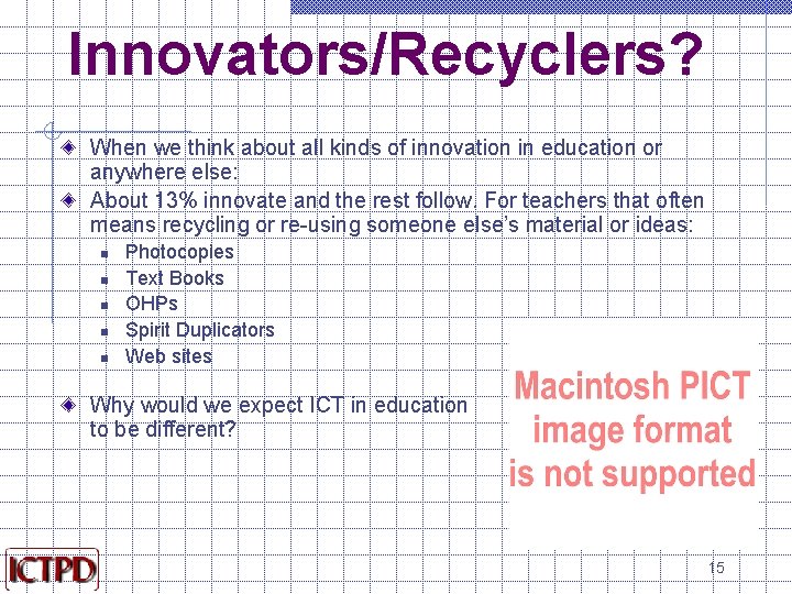 Innovators/Recyclers? When we think about all kinds of innovation in education or anywhere else: