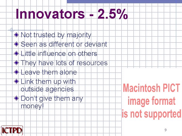 Innovators - 2. 5% Not trusted by majority Seen as different or deviant Little