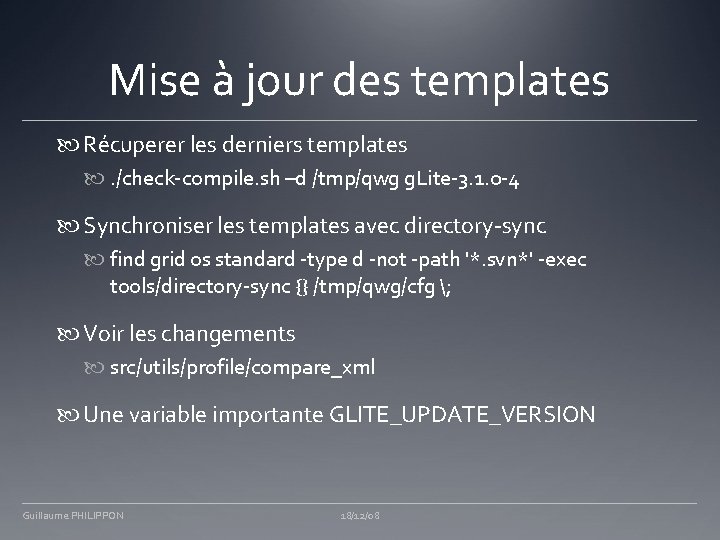 Mise à jour des templates Récuperer les derniers templates . /check-compile. sh –d /tmp/qwg