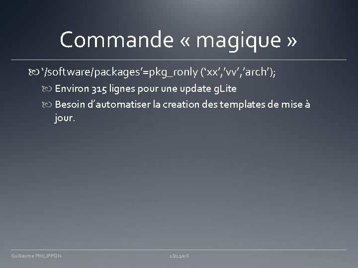 Commande « magique » ‘/software/packages’=pkg_ronly (‘xx’, ’vv’, ’arch’); Environ 315 lignes pour une update