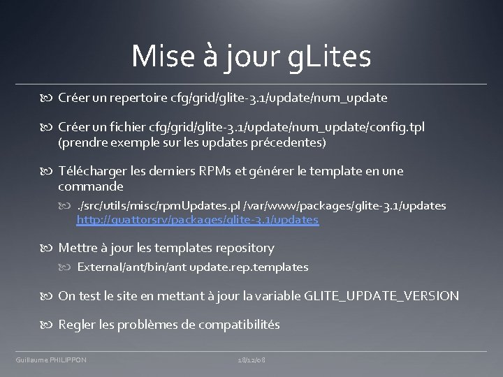 Mise à jour g. Lites Créer un repertoire cfg/grid/glite-3. 1/update/num_update Créer un fichier cfg/grid/glite-3.