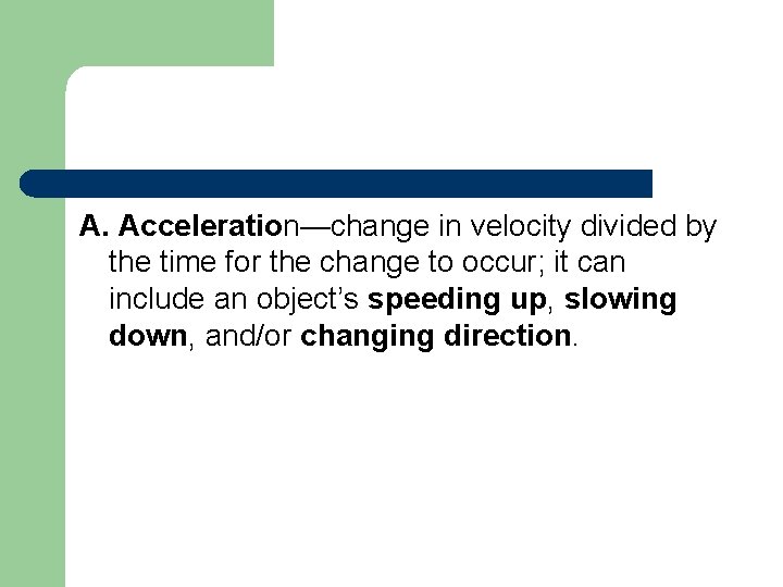 A. Acceleration—change in velocity divided by the time for the change to occur; it