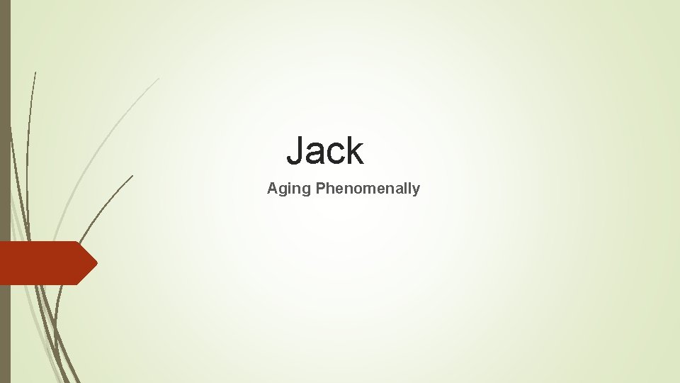 Jack Aging Phenomenally 