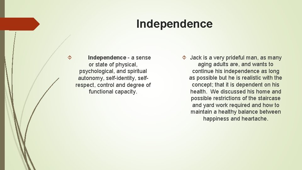 Independence - a sense or state of physical, psychological, and spiritual autonomy, self-identity, selfrespect,