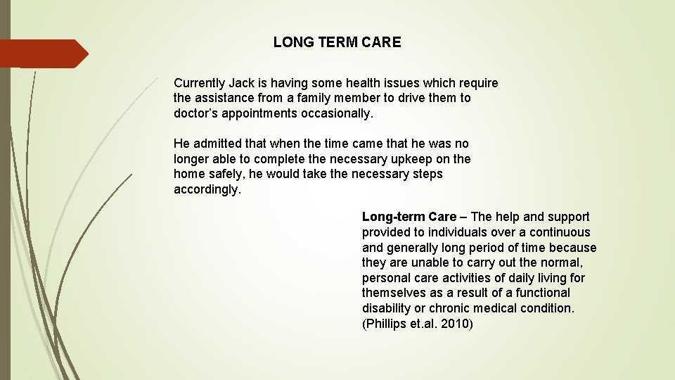 LONG TERM CARE Currently Jack is having some health issues which require the assistance