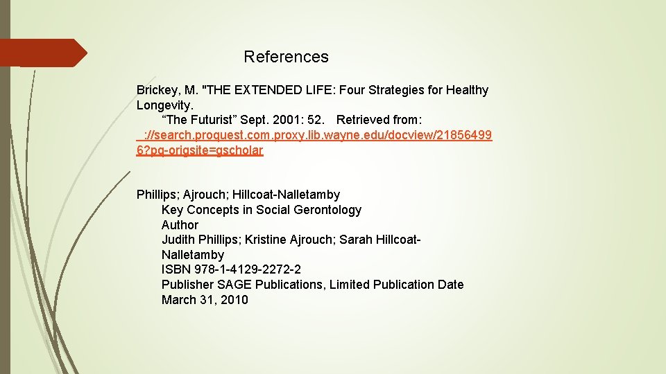 References Brickey, M. "THE EXTENDED LIFE: Four Strategies for Healthy Longevity. “The Futurist” Sept.