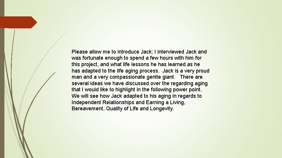 Please allow me to introduce Jack; I interviewed Jack and was fortunate enough to