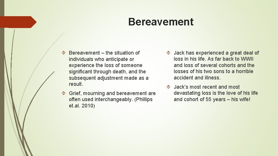 Bereavement – the situation of individuals who anticipate or experience the loss of someone