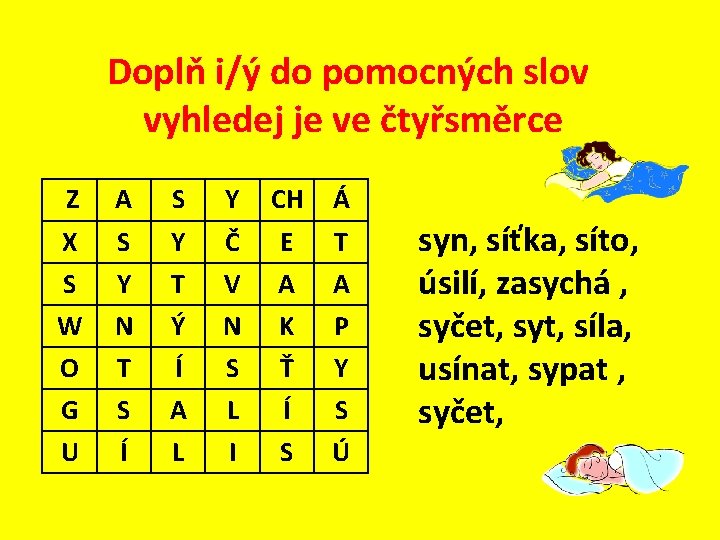 Doplň i/ý do pomocných slov vyhledej je ve čtyřsměrce Z A S Y CH