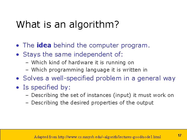 What is an algorithm? • The idea behind the computer program. • Stays the