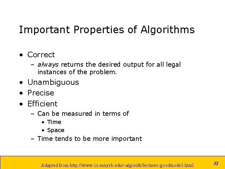 Important Properties of Algorithms • Correct – always returns the desired output for all