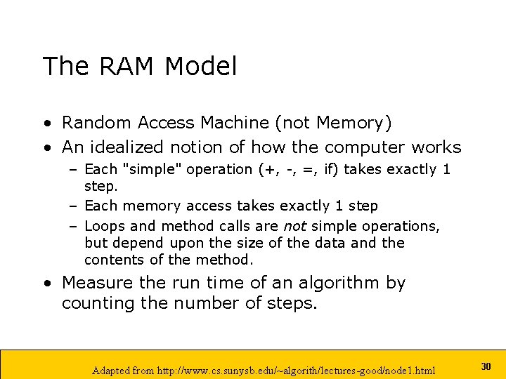 The RAM Model • Random Access Machine (not Memory) • An idealized notion of