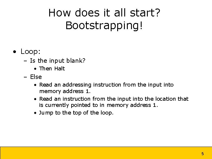 How does it all start? Bootstrapping! • Loop: – Is the input blank? •