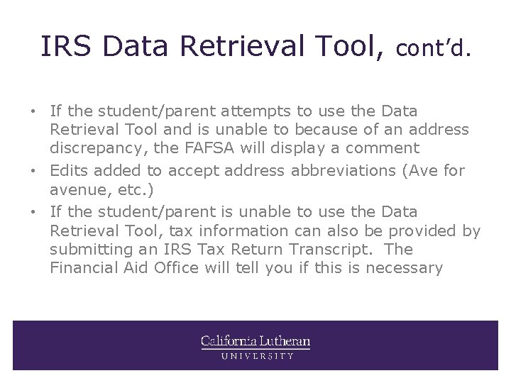 IRS Data Retrieval Tool, cont’d. • If the student/parent attempts to use the Data