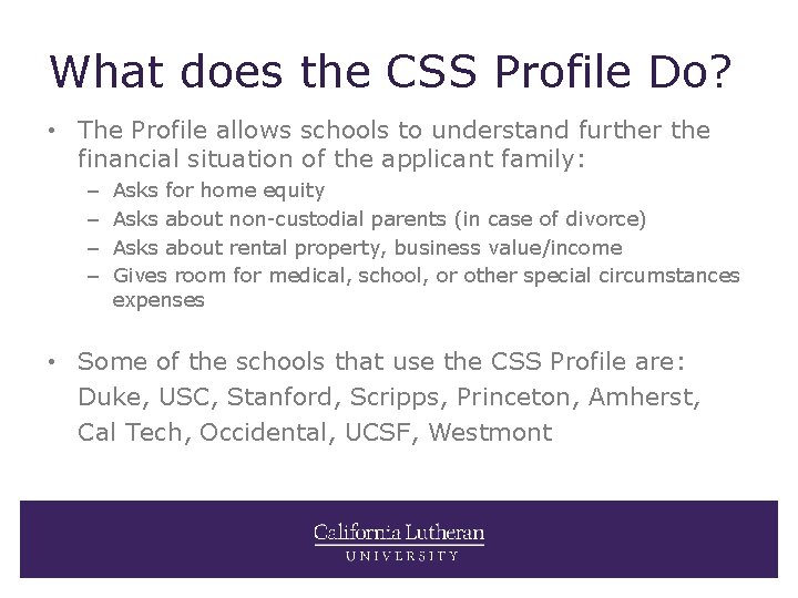 What does the CSS Profile Do? • The Profile allows schools to understand further