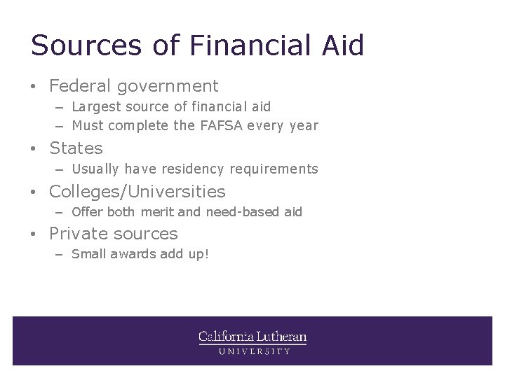 Sources of Financial Aid • Federal government – Largest source of financial aid –