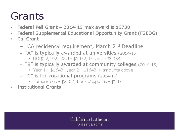 Grants • • • Federal Pell Grant – 2014 -15 max award is $5730