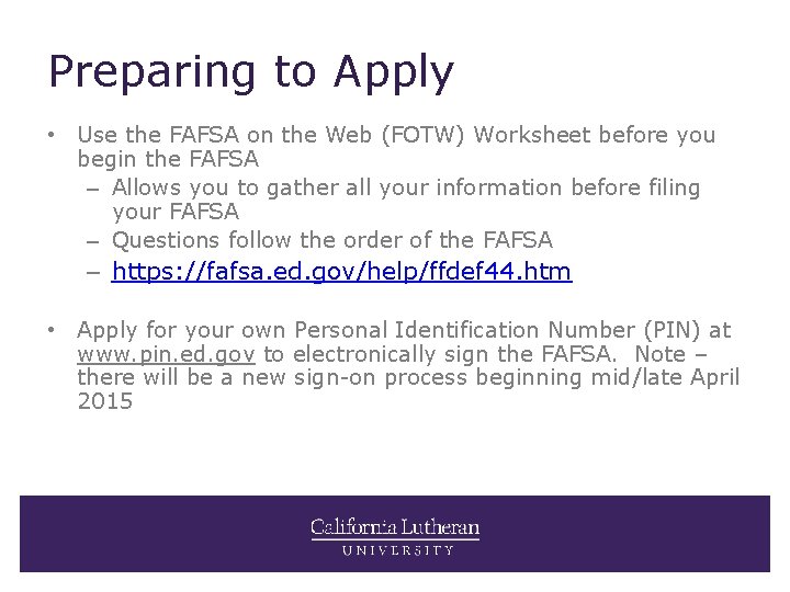 Preparing to Apply • Use the FAFSA on the Web (FOTW) Worksheet before you