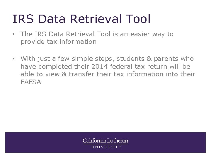 IRS Data Retrieval Tool • The IRS Data Retrieval Tool is an easier way