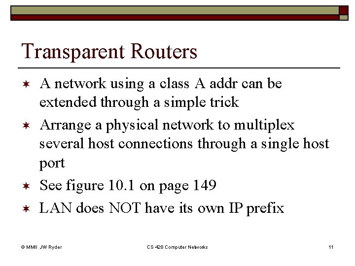Transparent Routers ¬ ¬ A network using a class A addr can be extended Transparent Routers ¬ ¬ A network using a class A addr can be extended