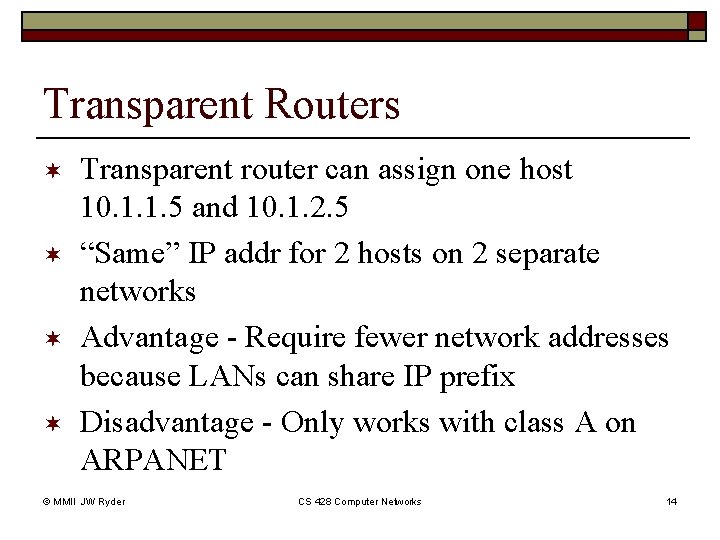 Transparent Routers ¬ ¬ Transparent router can assign one host 10. 1. 1. 5 Transparent Routers ¬ ¬ Transparent router can assign one host 10. 1. 1. 5
