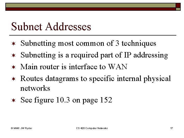 Subnet Addresses ¬ ¬ ¬ Subnetting most common of 3 techniques Subnetting is a Subnet Addresses ¬ ¬ ¬ Subnetting most common of 3 techniques Subnetting is a
