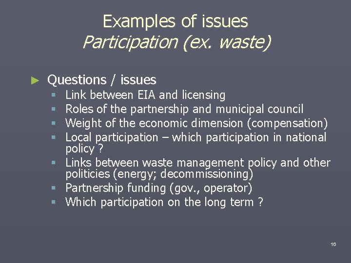 Examples of issues Participation (ex. waste) ► Questions / issues Link between EIA and