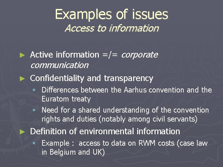 Examples of issues Access to information ► Active information =/= corporate ► Confidentiality and