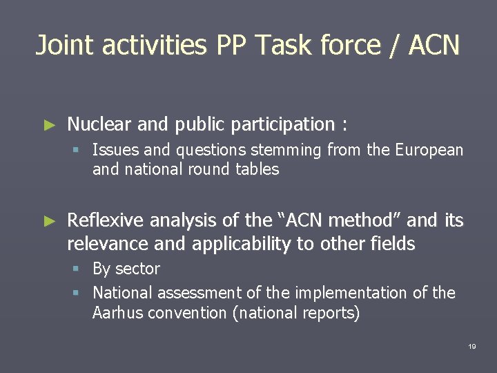 Joint activities PP Task force / ACN ► Nuclear and public participation : Issues