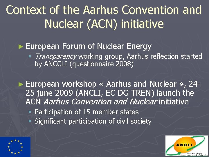 Context of the Aarhus Convention and Nuclear (ACN) initiative ► European Forum of Nuclear