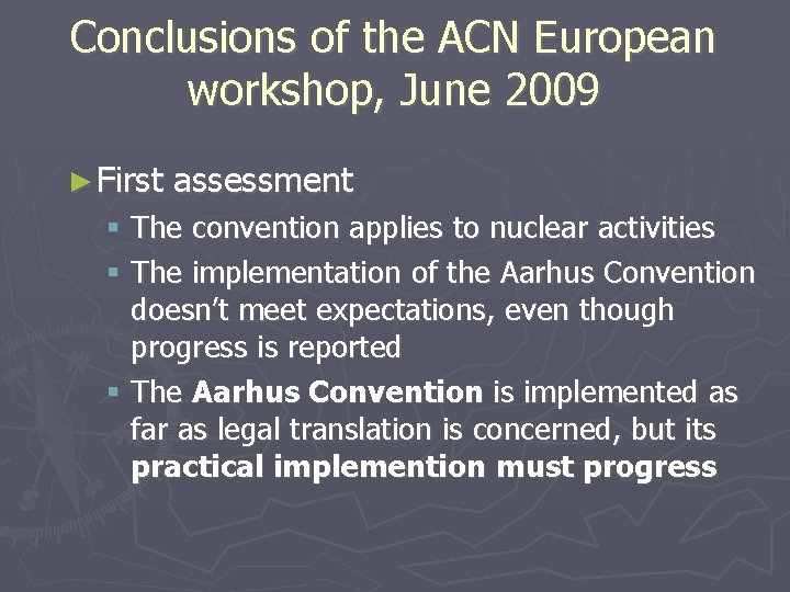 Conclusions of the ACN European workshop, June 2009 ► First assessment The convention applies