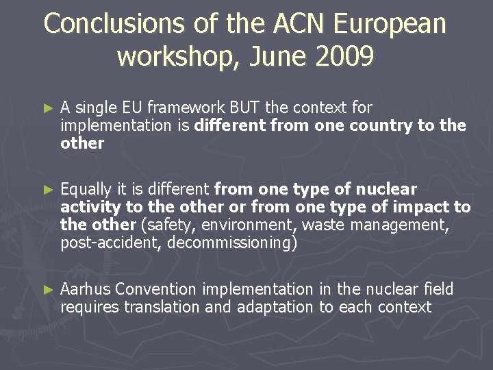 Conclusions of the ACN European workshop, June 2009 ► A single EU framework BUT