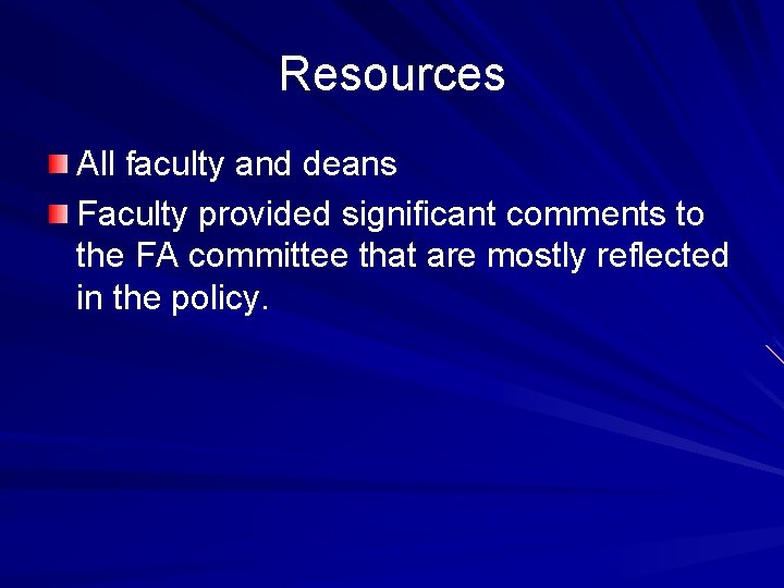 Resources All faculty and deans Faculty provided significant comments to the FA committee that