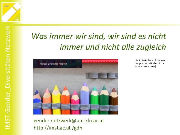 IMST-Gender_Diversitäten Netzwerk Was immer wir sind, wir sind es nicht immer und nicht alle