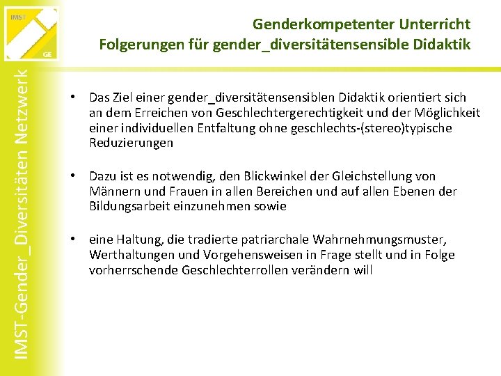 IMST-Gender_Diversitäten Netzwerk Genderkompetenter Unterricht Folgerungen für gender_diversitätensensible Didaktik • Das Ziel einer gender_diversitätensensiblen Didaktik
