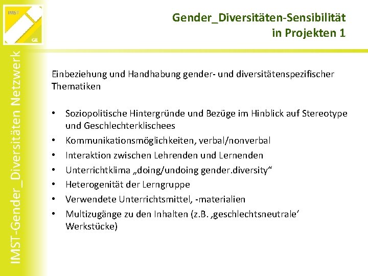 IMST-Gender_Diversitäten Netzwerk Gender_Diversitäten-Sensibilität in Projekten 1 Einbeziehung und Handhabung gender- und diversitätenspezifischer Thematiken •