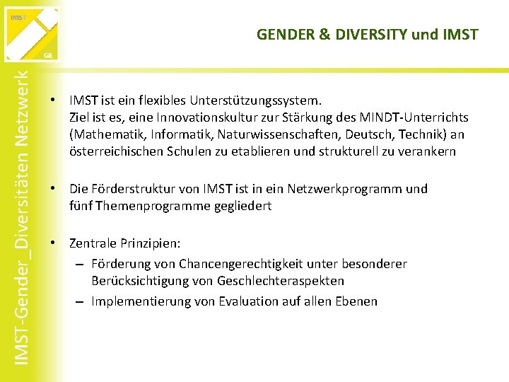 IMST-Gender_Diversitäten Netzwerk GENDER & DIVERSITY und IMST • IMST ist ein flexibles Unterstützungssystem. Ziel