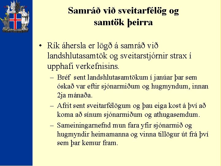 Samráð við sveitarfélög og samtök þeirra • Rík áhersla er lögð á samráð við