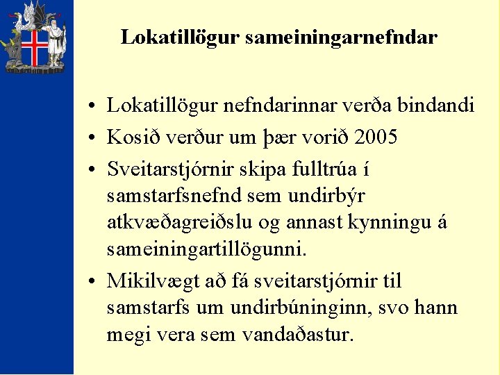 Lokatillögur sameiningarnefndar • Lokatillögur nefndarinnar verða bindandi • Kosið verður um þær vorið 2005