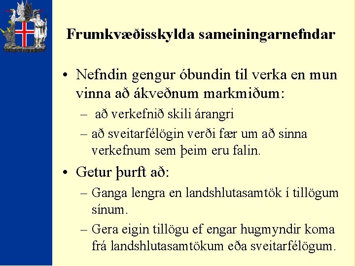 Frumkvæðisskylda sameiningarnefndar • Nefndin gengur óbundin til verka en mun vinna að ákveðnum markmiðum: