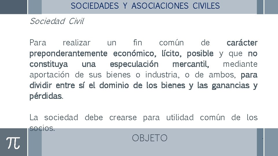 SOCIEDADES Y ASOCIACIONES CIVILES Sociedad Civil Para realizar un fin común de carácter preponderantemente